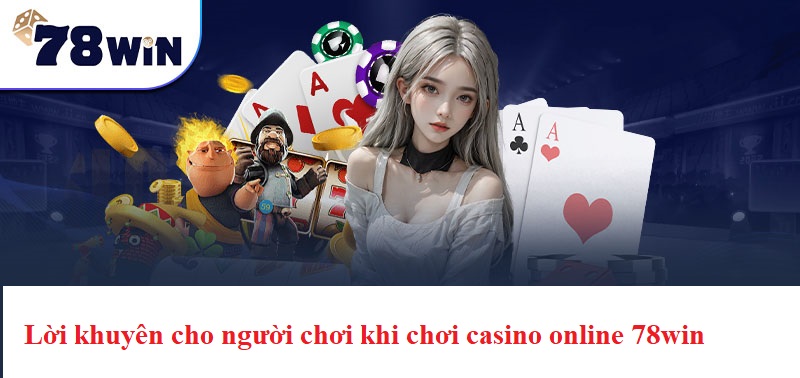 Lời khuyên cho người chơi khi chơi casino