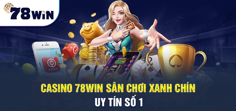 Giới thiệu về Casino Online 78win cho anh em game thủ