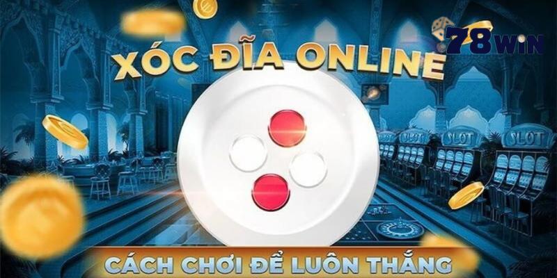 Giới thiệu trò game xóc đĩa đổi thưởng 78win